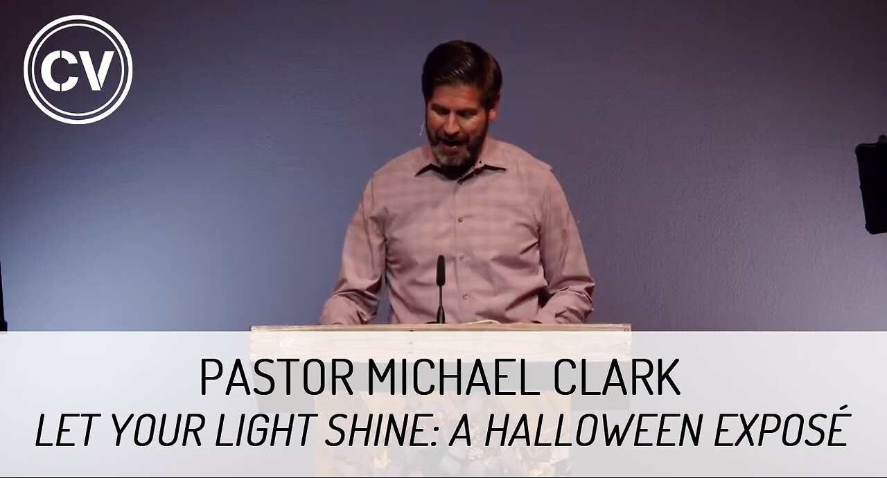 Let Your Light Shine: A Halloween Exposé - Revelation 18:23 - Pastor Michael Clark