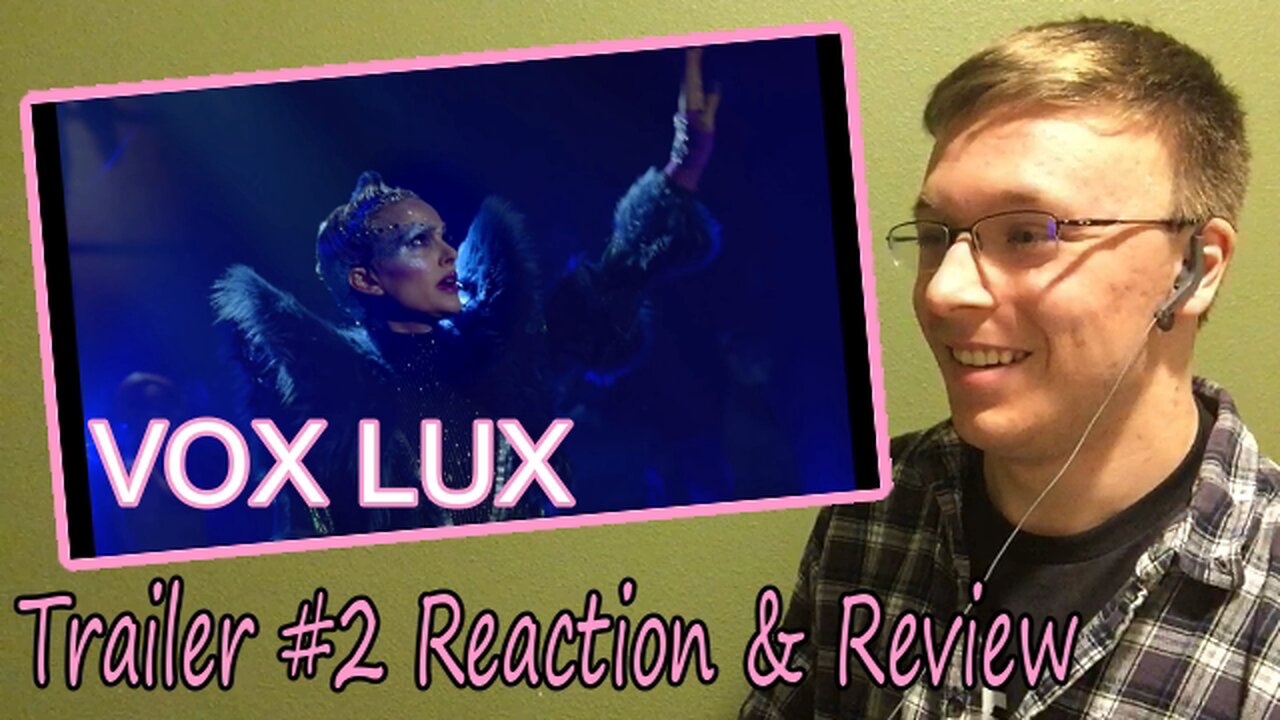 VOX LUX "Wrapped Up"/ Trailer #2 Reaction & Discussion