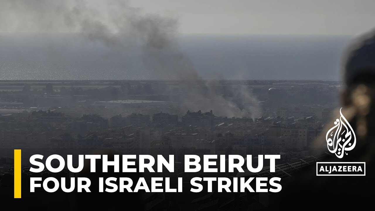 Four Israeli strikes on Beirut's southern suburbs in past few hours: AJE correspondent