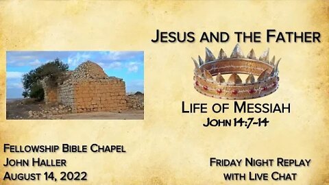 2022 08 14 John Haller Jesus and the Father [Friday Night Replay with Live Chat]