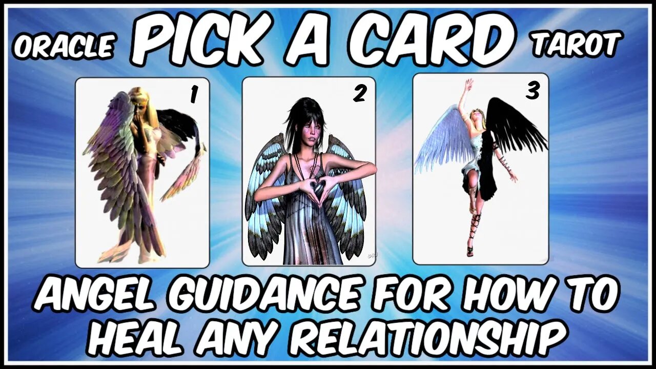 Pick A Card Oracle & Tarot l Angel Guidance For How To Heal Any Relationship 💖💜💚