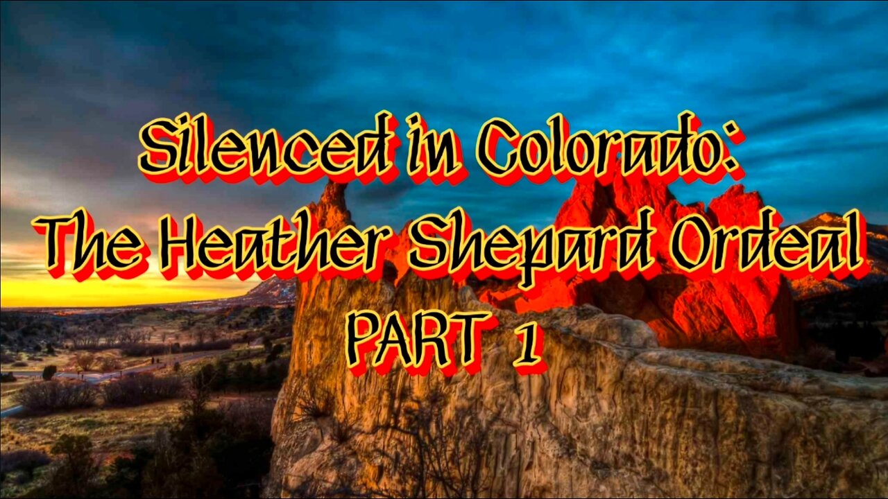 Silenced in Colorado: The Heather Shepard Ordeal (PART 1)