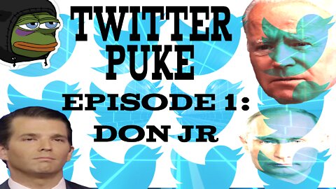 TWITTER PUKE: Episode 1- Don Jr