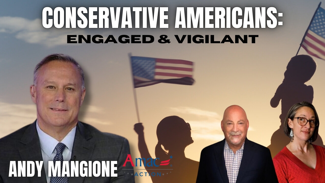 Why Conservative Americans Must Be Engaged and Vigilant with Andy Mangione, Senior VP at AMAC Action