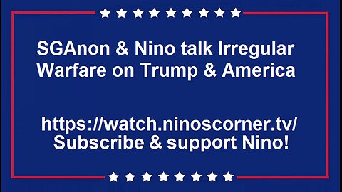 SGAnon & Nino talk Irregular Warfare on Trump & America