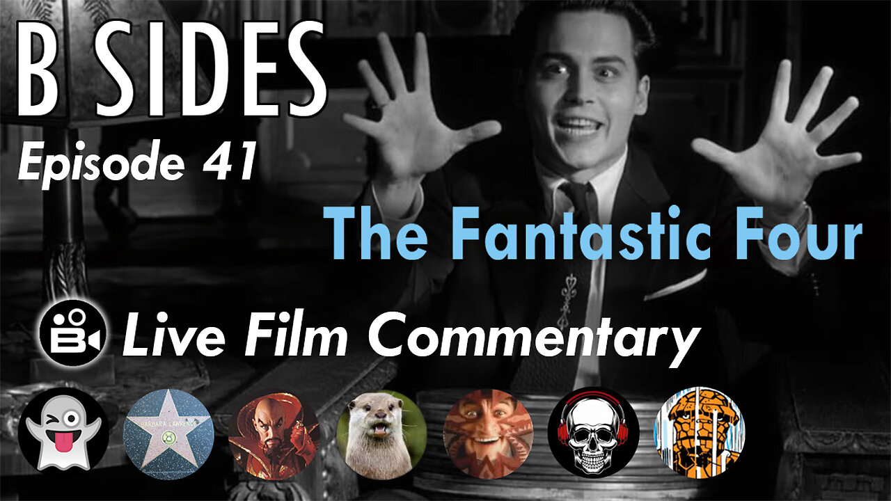 B SIDES Ep. 41 - The Fantastic Four - LIVE Riffs and Commentary from The B Roll Crew!