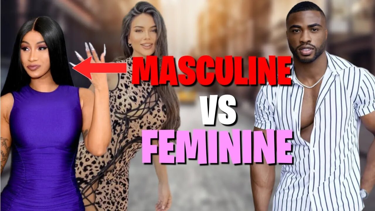 MASCULINE WOMEN VS. FEMININE WOMEN | 7 WAYS TO DETERMINE WHICH SHE IS