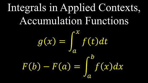 Definite Integrals, Applied Contexts, Accumulation Functions - Calculus