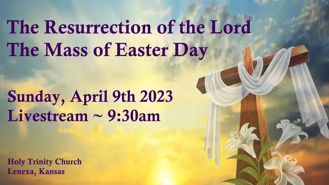 The Resurrection of the Lord The Mass of Easter Day :: Sunday, April 9th 2023 9:30am