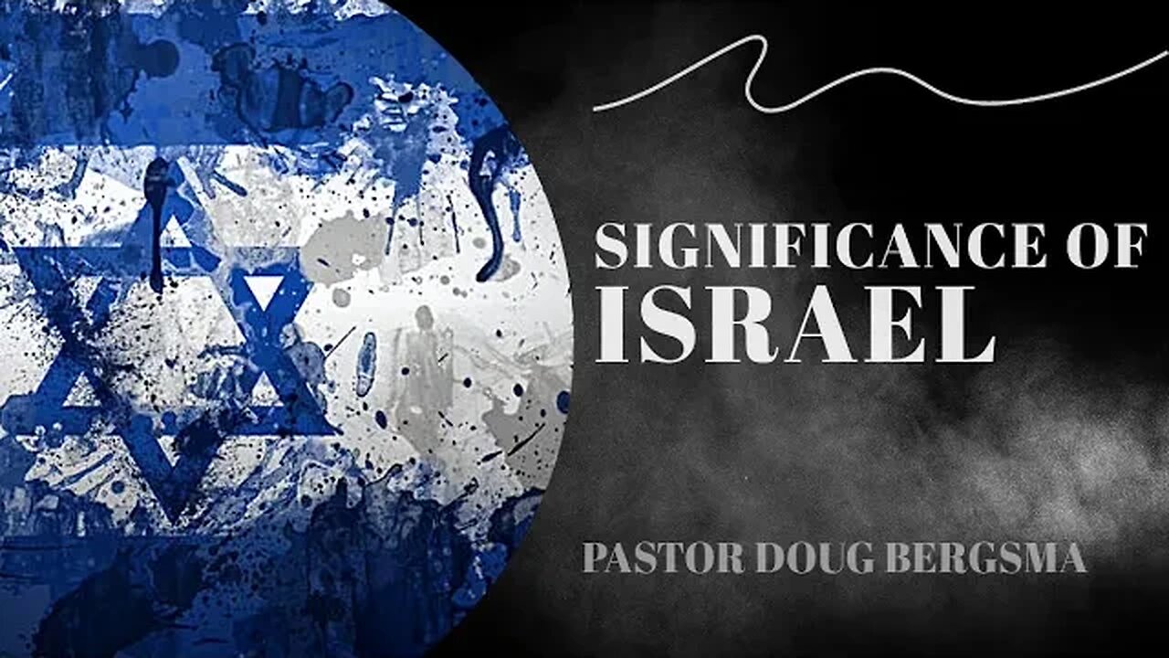 Significance of Israel | Pastor Doug Bergsma