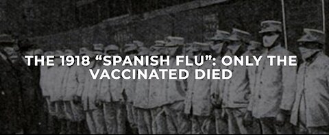 The 1918 "Spanish Flu"/ Only The Vaccinated Died - Sal Martingano