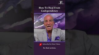 How To Heal From Codependency