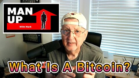 Man Up With Mark Episode #110 What's A Bitcoin