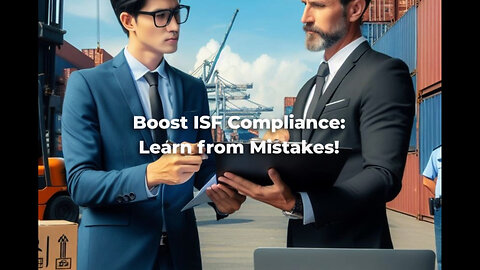 Mastering ISF Compliance: 6 Strategies to Boost Your Import Success