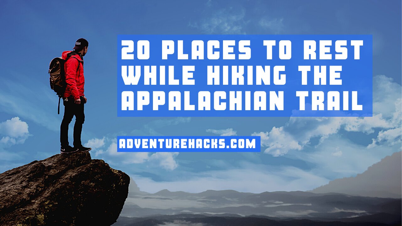 20 Places To Rest While Hiking The Appalachian Trail