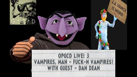 OpGCD Live! #3 - Vampires, Man....Fuck'n Vampires! - w/Dan Dean - guest/Occult Rejects & Doc Inferno