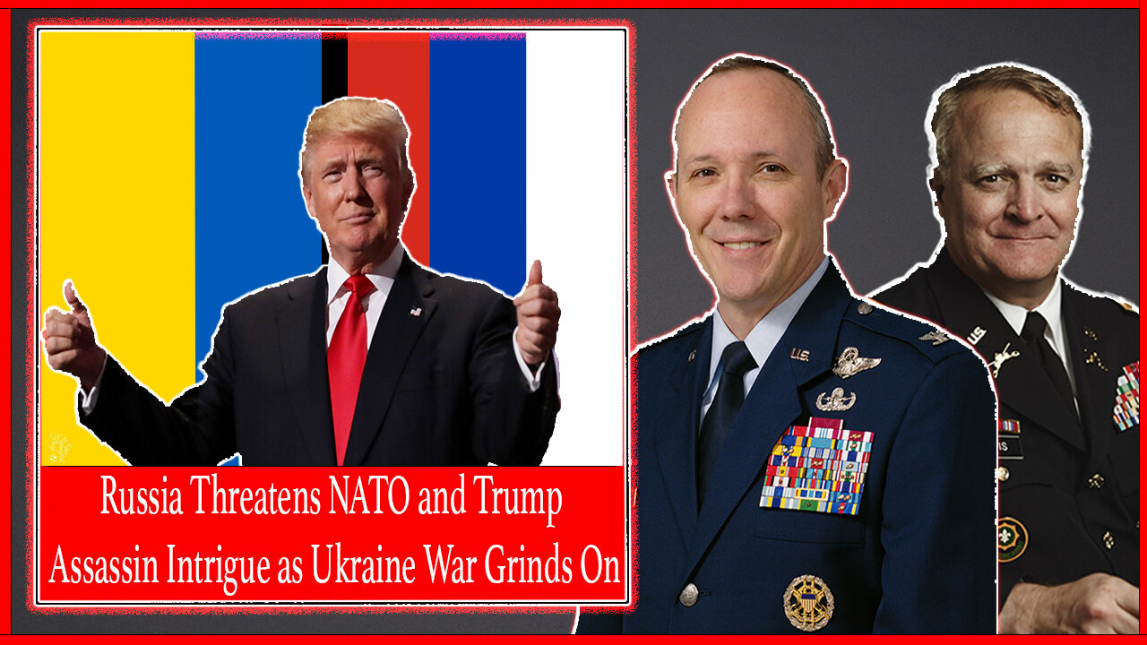 Russia Threatens NATO and Trump Assassin Intrigue as Ukraine War Grinds On