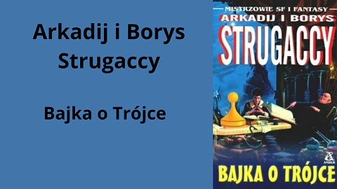 Arkadij i Borys Strugaccy Bajka o Trójce