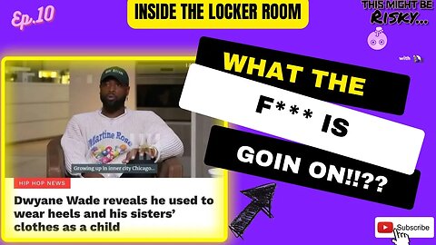 Dwayne Wade??!?🧐 What is goin on out here!? | Inside the Locker Room Ep. 10!