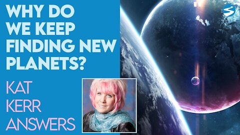 Kat Kerr: Why Do We Keep Finding New Planets? | Sept 29 2021