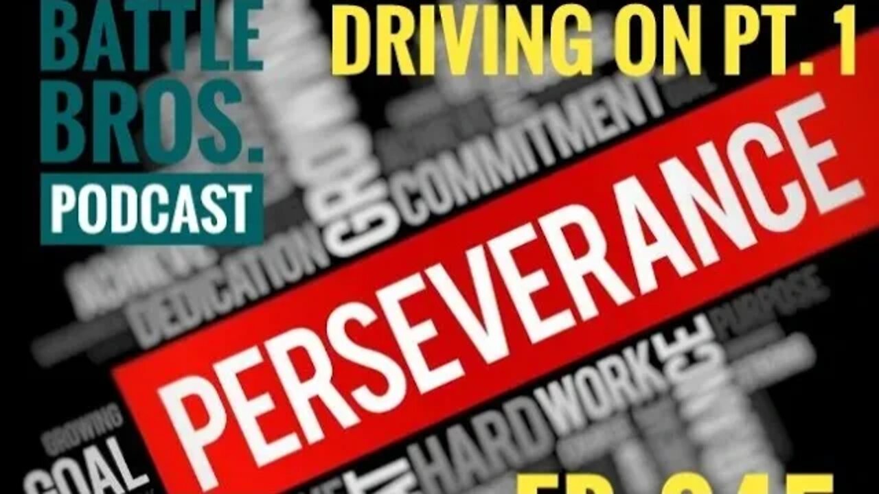 Ep. 045: "Driving On, pt. 1 - Perseverance"