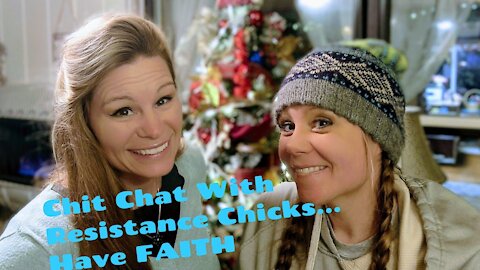 Chit Chat With Resistance Chicks... Have FAITH!