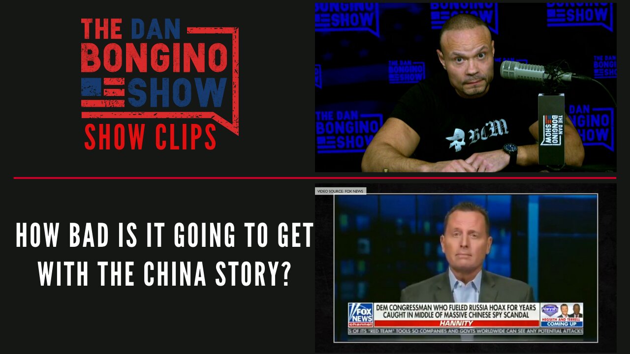 How bad is it going to get with the China story? - Dan Bongino Show Clips