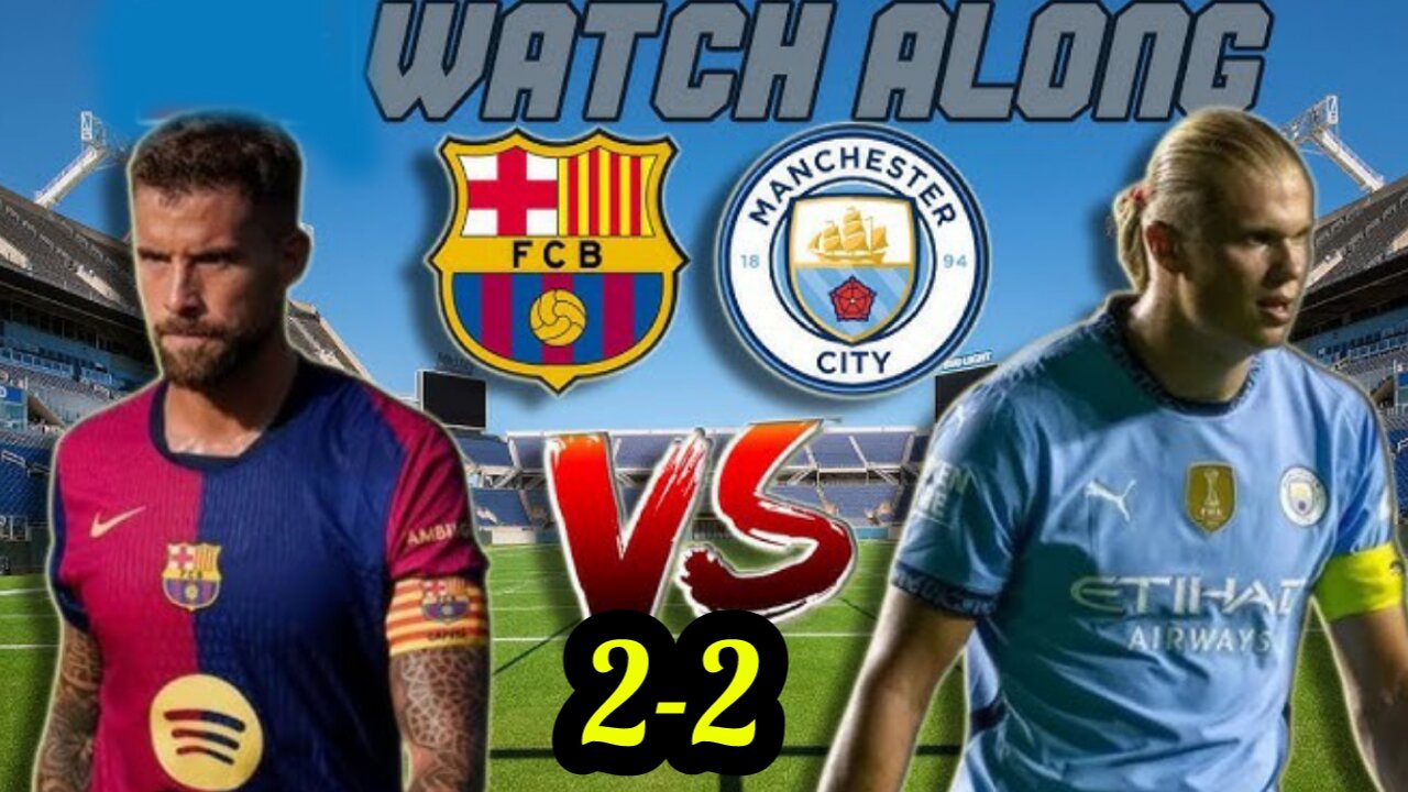 Man City vs Barcelona highlights all Goals 2-2