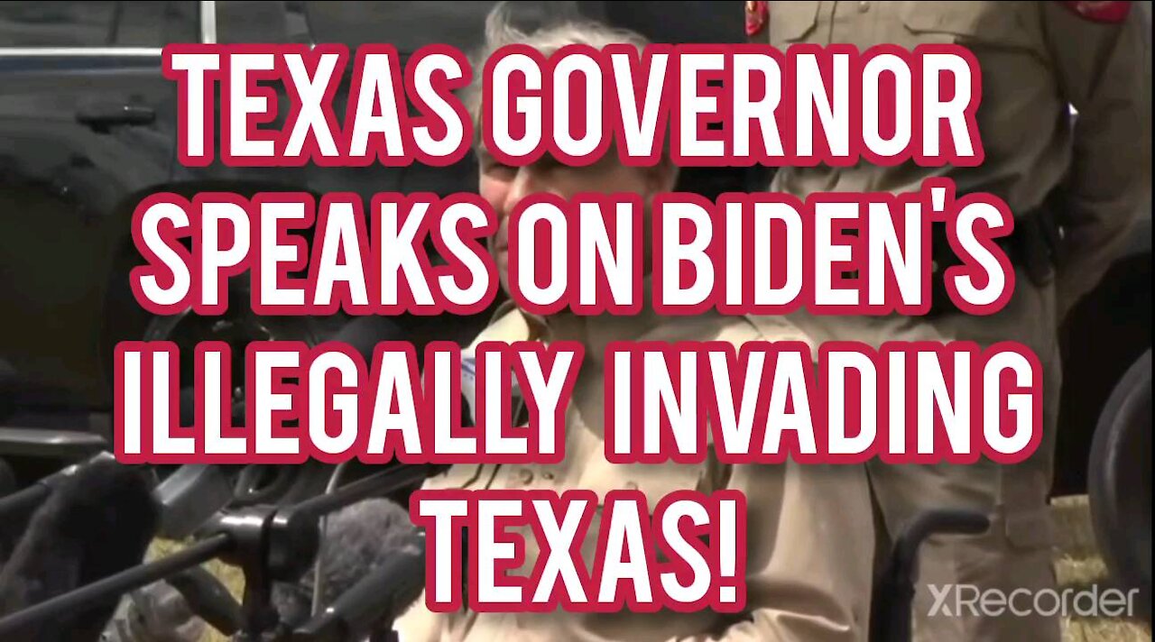 TEXAS GOVERNOR SPEAK ON BIDEN'S ILLEGALLY INVADING TEXAS!