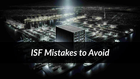 Mastering Importer Security Filing: Avoid These Costly Mistakes!