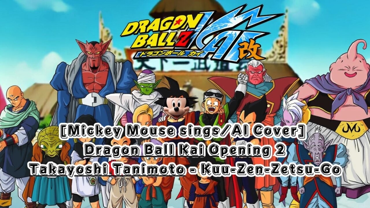 [Mickey Mouse sings/AI Cover] Dragon Ball Z Kai 2 Opening Takayoshi Tanimoto - Kuu-Zen-Zetsu-Go