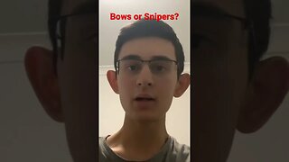 Bows or Snipers?