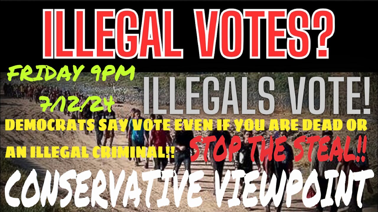 ILLEGAL VOTES, ILLEGALS VOTE!! DEMOCRATS ARE STARTING THE STEAL & WE HAVE TO STOP IT!!!