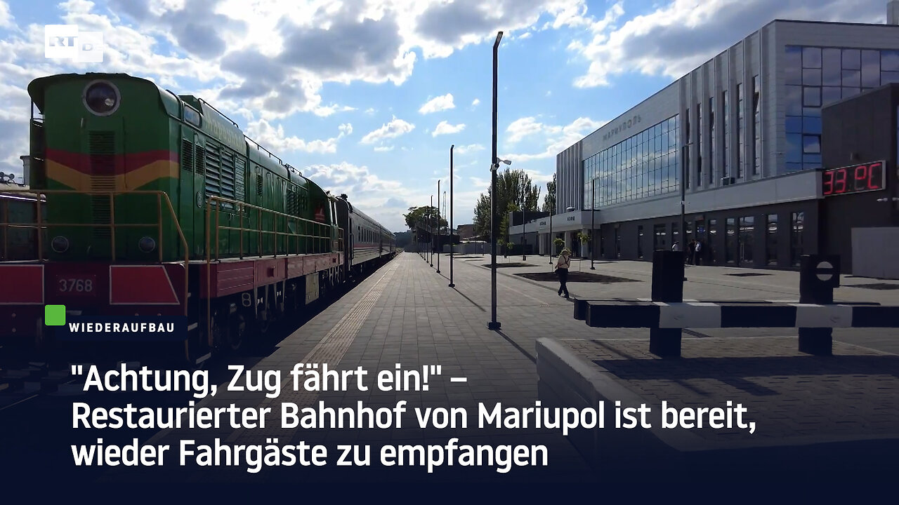 "Achtung, Zug fährt ein!" – Restaurierter Bahnhof von Mariupol bereit, wieder Fahrgäste zu empfangen