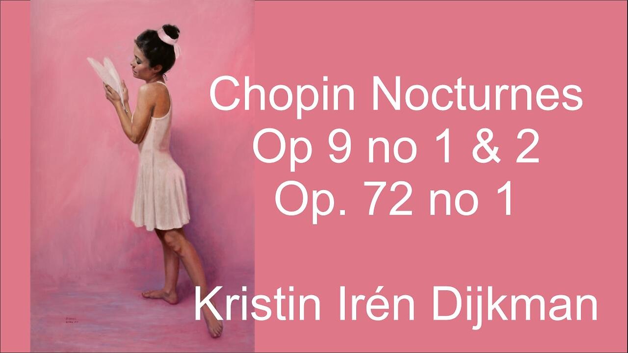 Chopin Nocturnes Op. 9, No 1 & 2, Op. 72, No 1