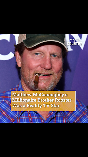 Matthew McConaughey's Millionaire Brother Rooster Was a Reality TV Star