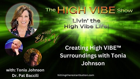 Creating High VIBE™ Surroundings with Tonia Johnson | The High Vibe Show with Elisa V