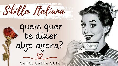 💥ALGUÉM GOSTARIA DE TE DIZER ALGO! QUEM E O QUE? | LEITURA COM CARTAS DA SIBILLA ITALIANA