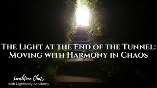 Lunchtime Chats ep 192: The Light at the End of the Tunnel: Moving With Harmony in Chaos