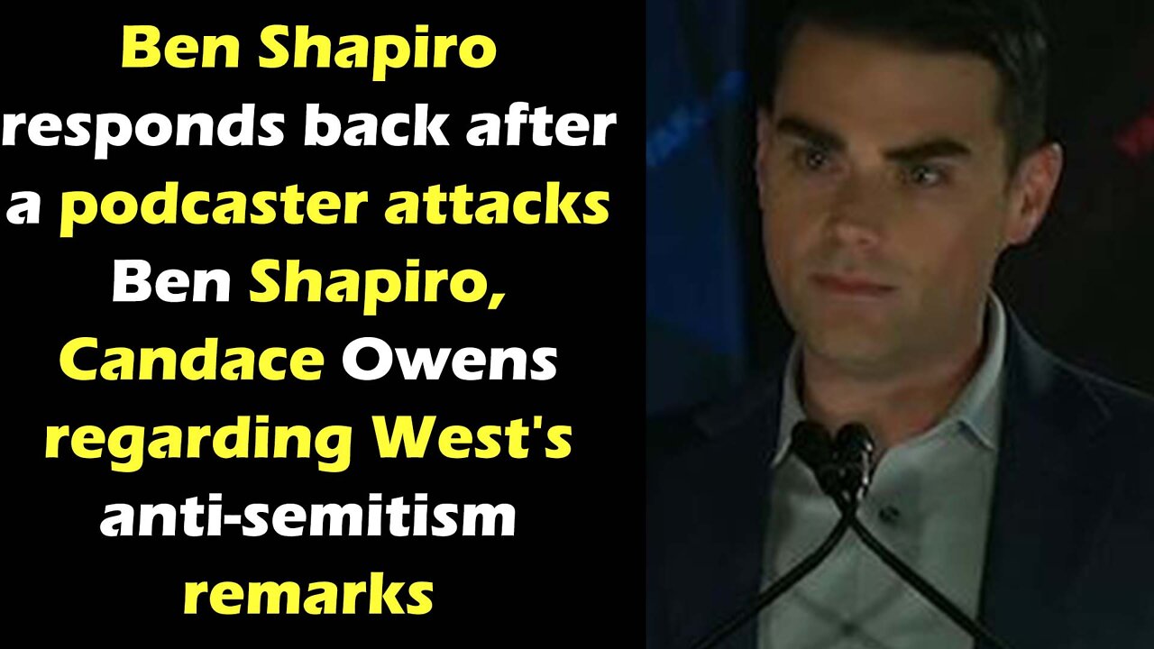 Ben Shapiro responds back after a podcaster attacks him and Candace Owens