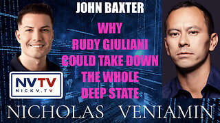 John Baxter Discusses Rudy Giuliani Could Take Down The Whole Deep State with Nicholas Veniamin