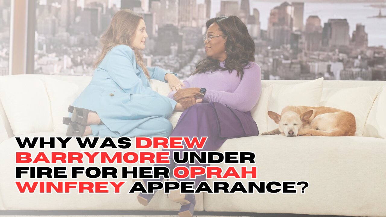 Why was Drew Barrymore under fire for her Oprah Winfrey appearance?