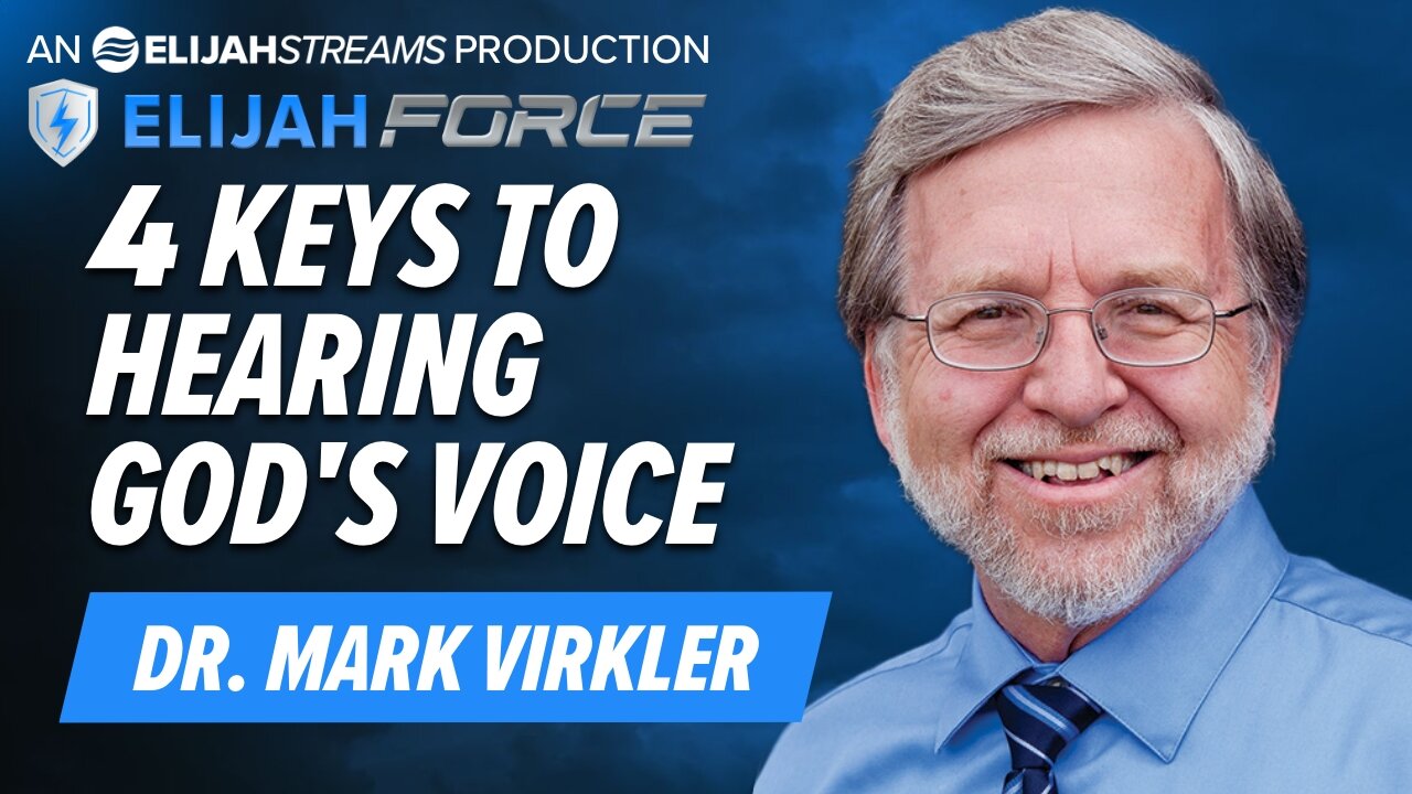 DR MARK VIRKLER: 4 KEYS TO HEARING GOD’S VOICE