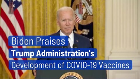 Biden Praises Trump Administration s Development of COVID 19 Vaccines