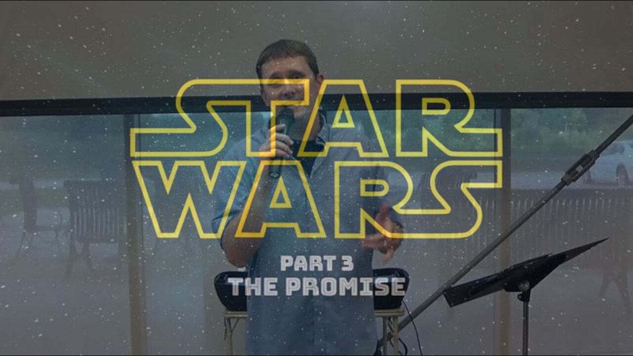 Star Wars Part 3: The Promise (7/26/20)