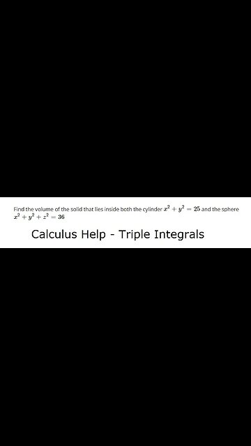 Triple Integrals: Find the volume of the solid that lies inside both the cylinder and the sphere