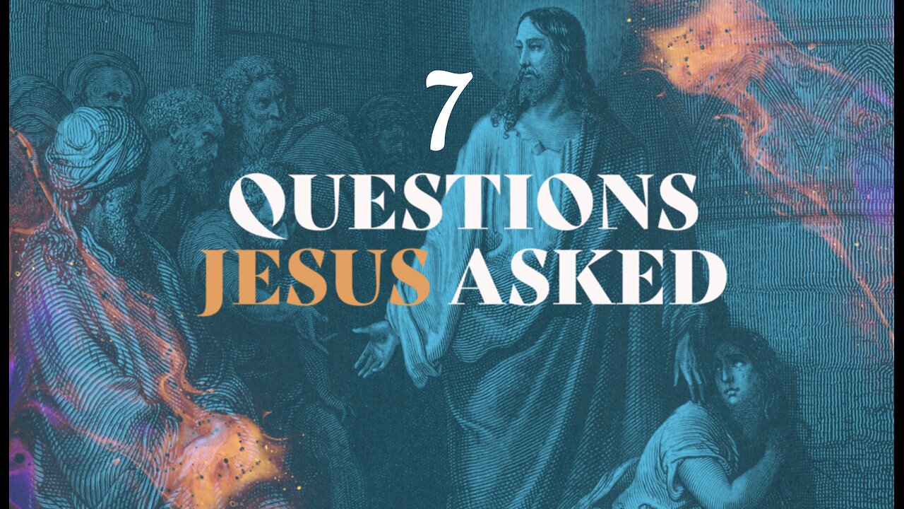 7 Questions of Jesus, Do you think you could answer? Or Not!