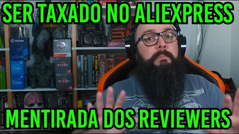 Ser Taxado No Aliexpress ! Mentirada dos Reviewers !