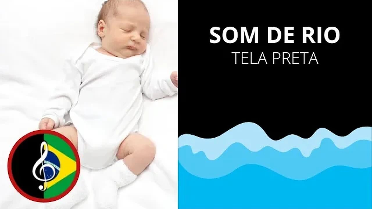 Ruído Branco - Bebe Dorminhoco - som de rio - tela preta [sem anúncios no meio]