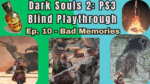 Dark Souls 2 (PS3) Blind Playthrough Ep. #10 - Bad Memories